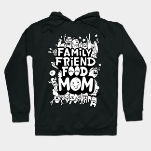 MOM IS EVERYTHING: FAMILY FRIEND FOOD MOM GIFT Hoodie